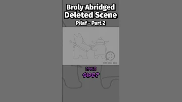 Broly Abridged Deleted Scene Pilaf Part 2 