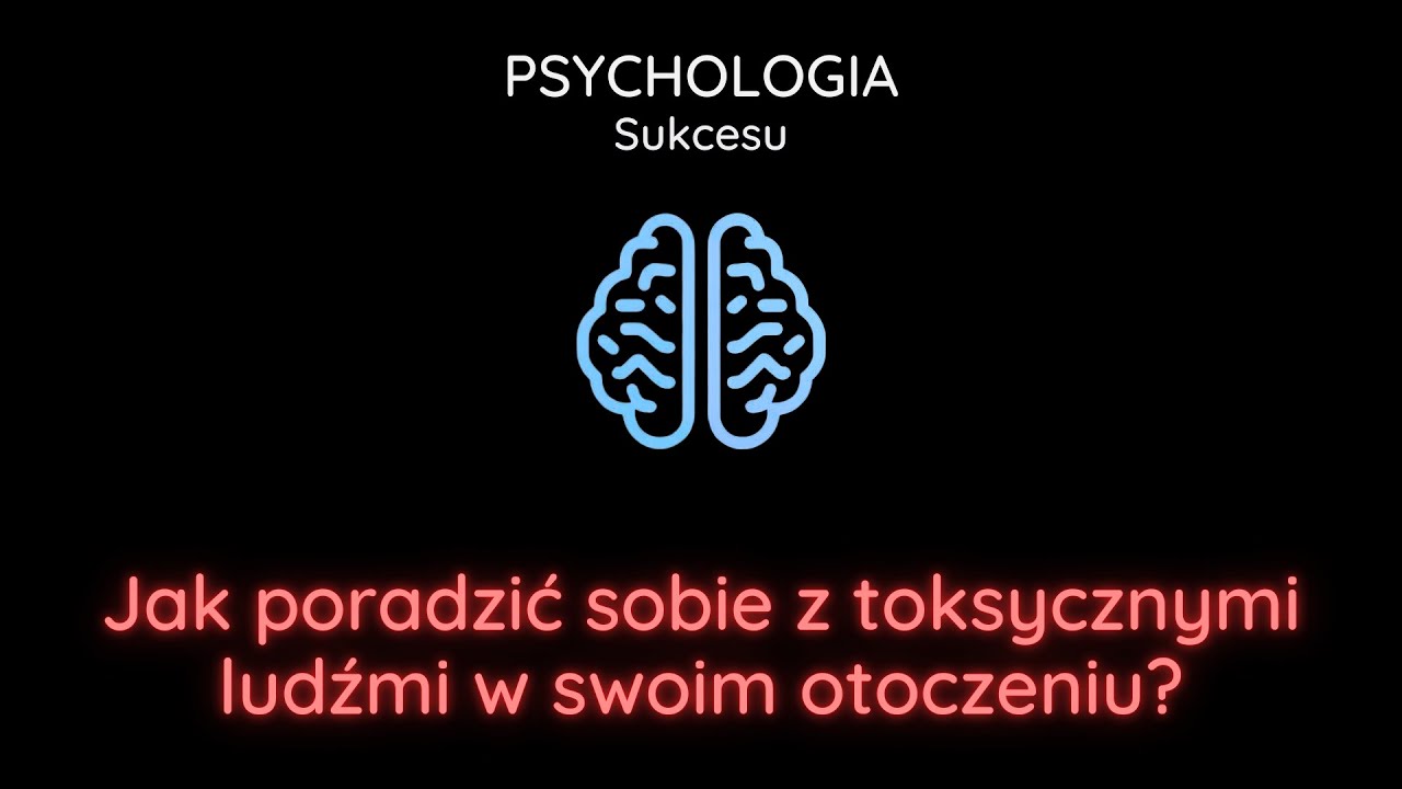 Jak poradzić sobie z toksycznymi ludźmi w swoim otoczeniu?