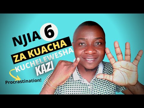 Video: Jinsi Ya Kuacha Kuchelewa: Njia 6