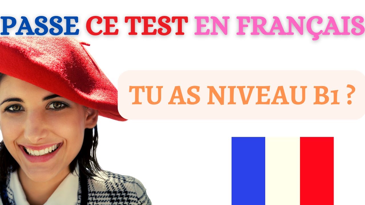 Si tu réussis ce test, tu as un niveau B1 en français - YouTube