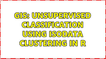 GIS: Unsupervised classification using ISODATA clustering in R (2 Solutions!!)