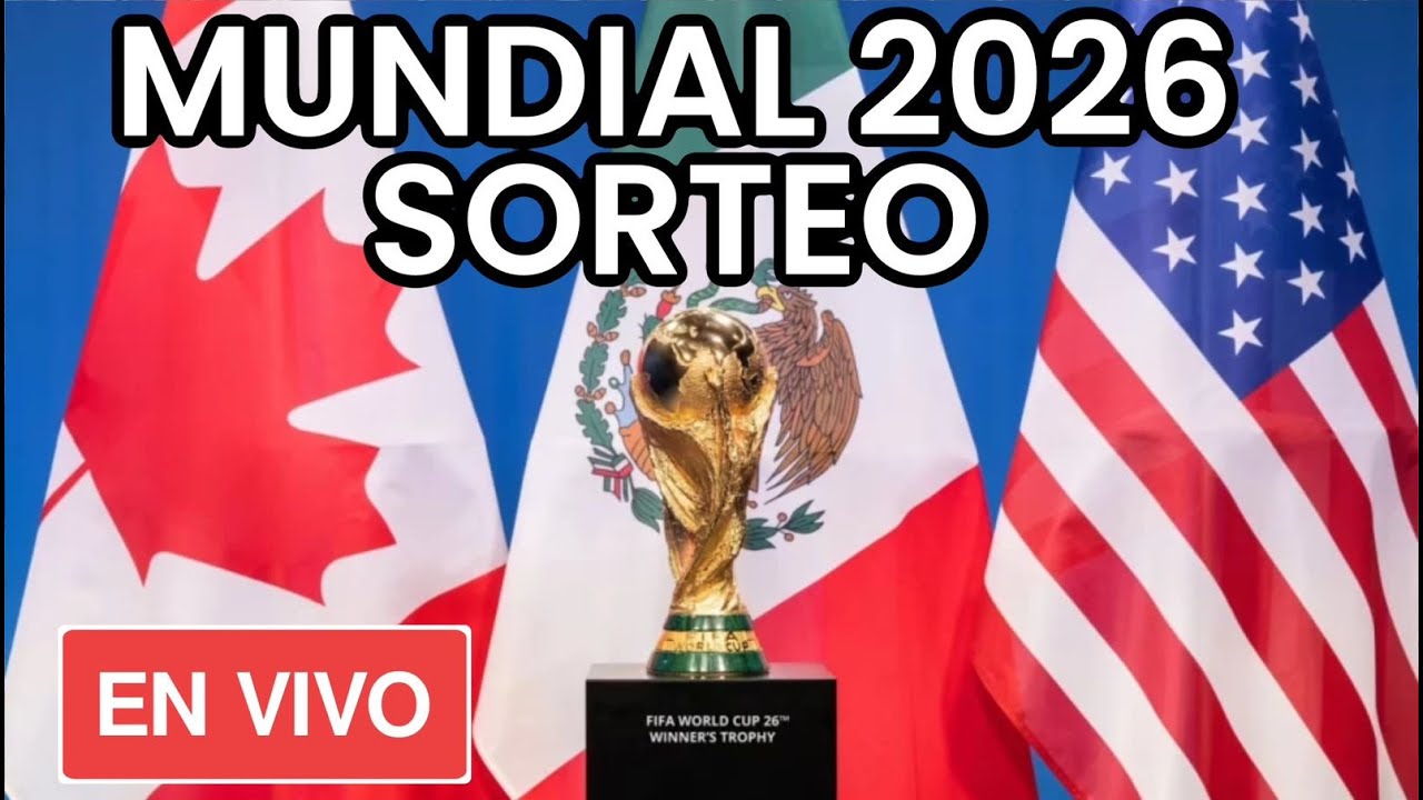 SORTEO COPA MUNDIAL 2026 EN VIVO | SORTEO DE GRUPOS SELECCIONES y ...