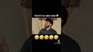 Karol G no sabe nada 🤣