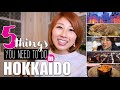5 things you need to do in Hokkaido!