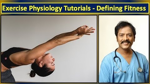 Exercise Physiology Tutorials | Defining Fitness | Dr S Bakhtiar Choudhary