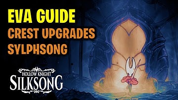 Eva Full Guide (All Crest Upgrades & Sylphsong Ability) | Hollow Knight Silksong