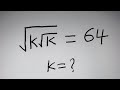 FIND K | A NICE EMBEDDED ROOT | OLYMPIAD MATHEMATICS