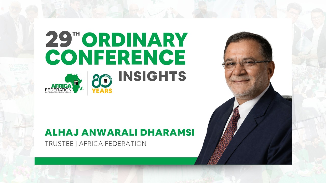 29TH ORDINARY CONFERENCE INSIGHTS | ALHAJ ANWARALI DHARAMSI