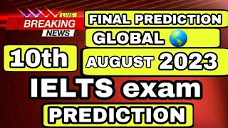 10th August ielts prediction | 10 August ielts exam | 19 August ielts prediction | 26 August ielts