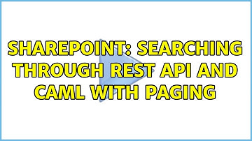 Sharepoint: Searching through REST API and CAML with Paging