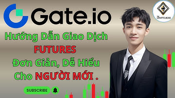 Gate.io | Hướng Dẫn Giao Dịch Futures – Kiếm Lợi Nhuận Ngay Cả Khi Giá Giảm
