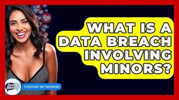What Is A Data Breach Involving Minors? - Everyday-Networking