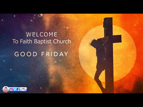 Faith Baptist Church- Good Friday Service- March 29, 2024 - YouTube