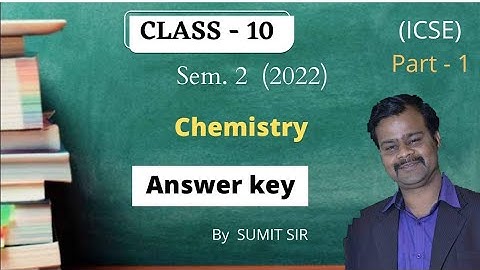 ICSE Sem 2 (2022) | Chemistry Answer key for Section A