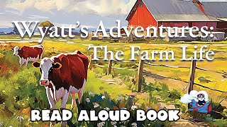 Kids Book Read Aloud  Farm Story | Wyatt's Adventure: The Farm Life