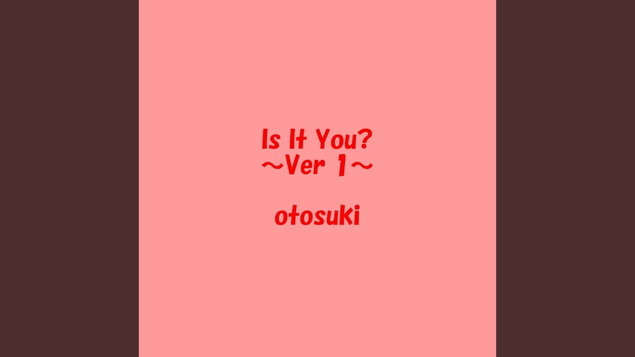 Is It You？ (～Ver 1～)