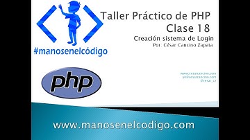 Clase 18 Taller Práctico de PHP. Creación de sistema de Login