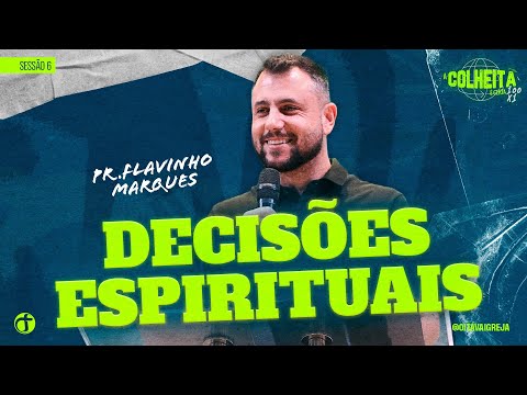 Decisões espirituais • Pr Flavinho Marques Sessão 06