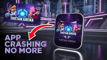 Fix Thetan Arena App Crashing Issue on Android I 100% Working Solution