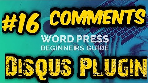 Wordpress For Beginners || Part-16 Comments || Disqus Plugin
