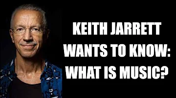 Piano Genius and NEA Jazz Master Keith Jarrett Asks, What is Music?