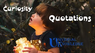Curiosity Quotations - Awaken the curiosity within you
