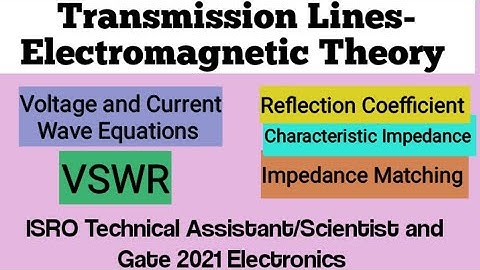 Transmission lines- Electromagnetic Theory| Characteristic Impedance|VSWR |Reflection Coefficient|