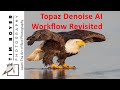 Topaz Denoise AI Workflow Revisited