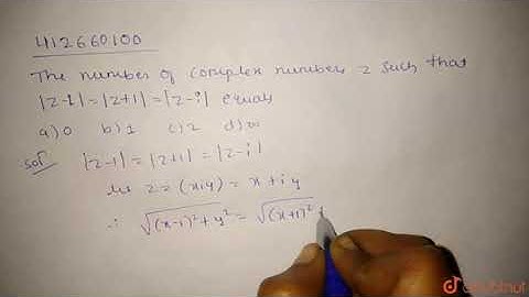 The number of complex numbers `z` such that `|z-1|=|z+1|=|z-i|` equals |Class 12 MATH | Doubtnut