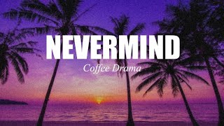 Nevermind - Coffee Drama (Lyric Video)