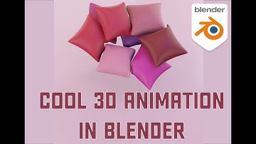 Cool Cushions Animation TUTORIAL - Blender 2.82 - EEVEE