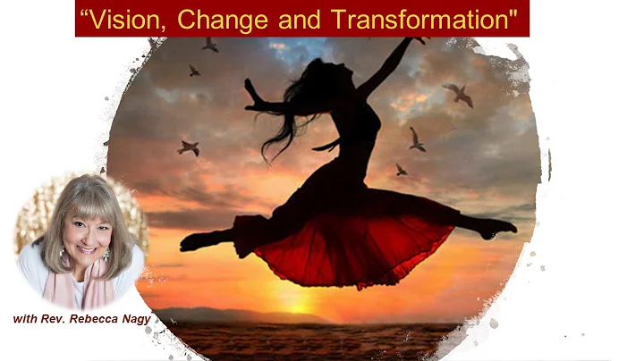 Vision, Change and Transformation with Rev. Rebecc...