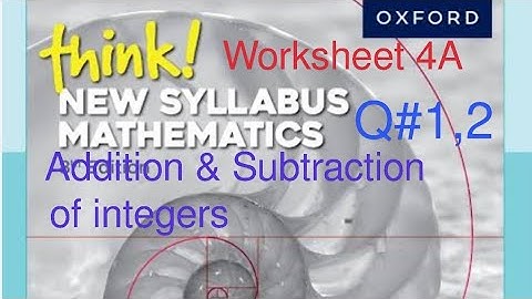Worksheet#4A Q#1,2| Addition & Subtraction of Integers| Think New Syllabus Mathematics Workbook 1