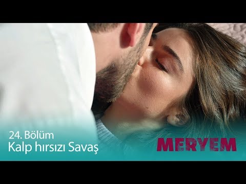 Kalp Hırsızı Savaş! - Meryem 24. Bölüm