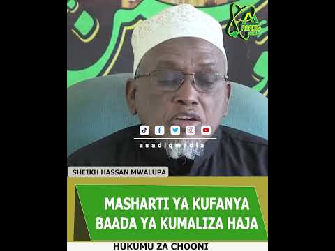 MASHARTI BAADA YA KUMALIZA HAJA CHOONI Marhoum Samahat Sheikh Hassan Mwalupa