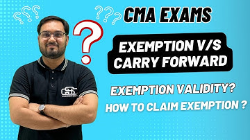 CMA EXAMS WHAT IS EXEMPTION & CARRY FORWARD | HOW TO CLAIM EXEMPTION | EXEMPTION VALIDITY