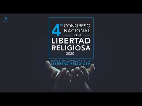 1era Sesión:Congreso Nacional 2020 - Desafíos Actuales A La Libertad Religiosa