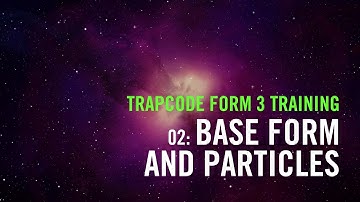 Trapcode Form 3 Training | 02: Base Form and Particles