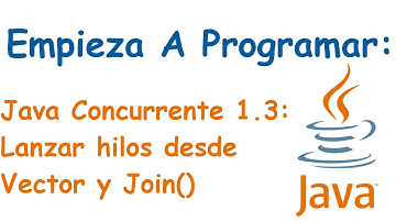 Bloque J. Concurrente 1.3: Join() y lanzar hilos desde Vector