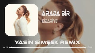 Kibariye - Arada Bir Bende Kadere Küsüyorum ( Yasin Şimşek Remix ) Resimi