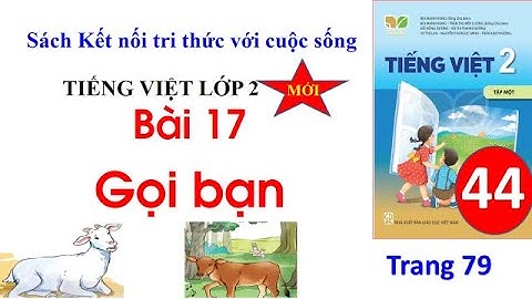 Tiếng Việt lớp 2| sách Kết nối tri thức với cuộc sống| Bài 17 Gọi bạn| Tiết 1, 2| Cô Thu | #44