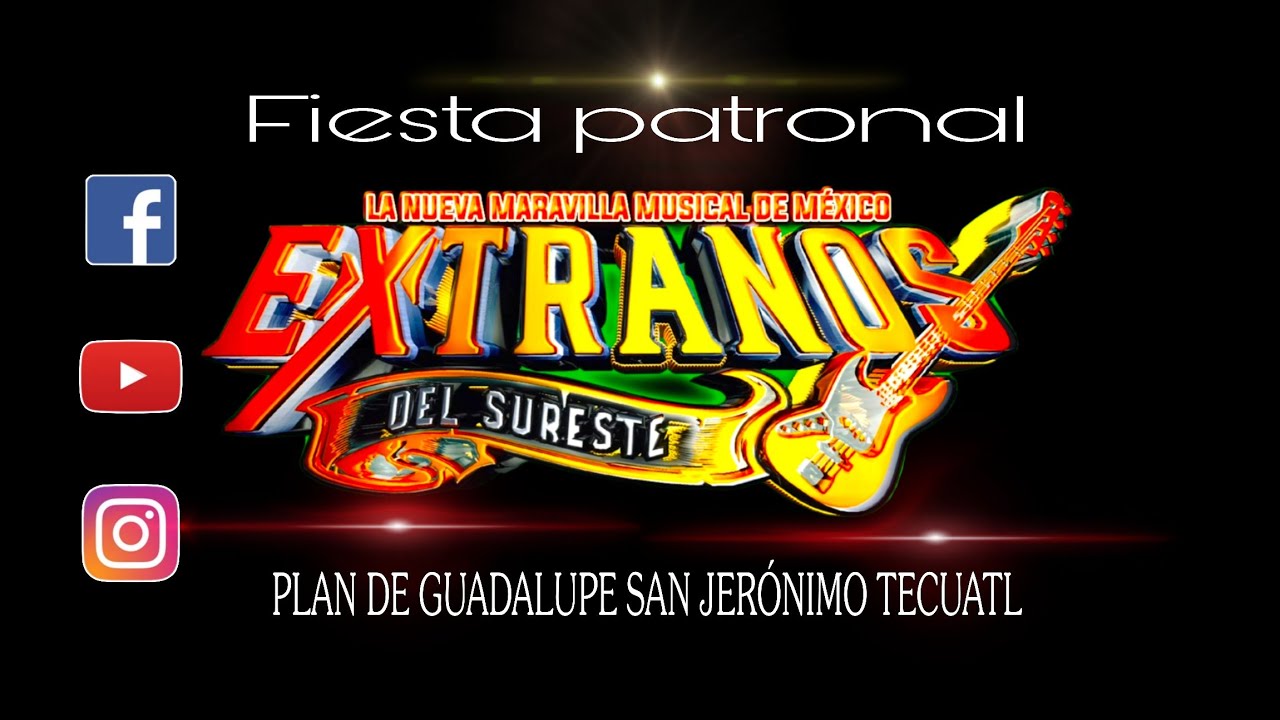 PLAN DE GUADALUPE SAN JERÓNIMO TECUATL  LOS EXTRAÑOS DEL SURESTE 