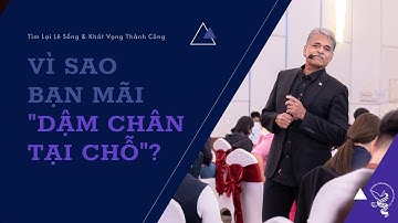 VÌ SAO BẠN MÃI DẬM CHÂN TẠI CHỖ? | Tìm Lại Lẽ Sống & Khát Vọng Thành Công | LPE.