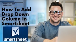 How To Add Drop Down Column In Smartsheet [Smartsheet Training]