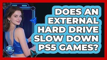 Does an External Hard Drive Slow Down PS5 Games?