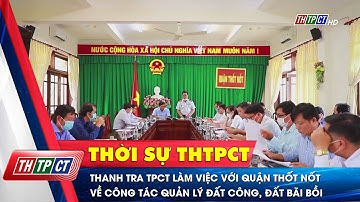 Thanh tra TP. Cần Thơ làm việc với quận Thốt Nốt về công tác quản lý đất công, đất bãi bồi