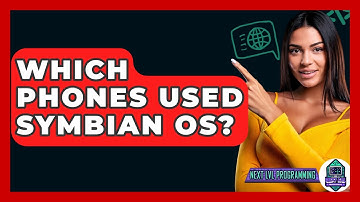 Which Phones Used Symbian OS? - Next LVL Programming