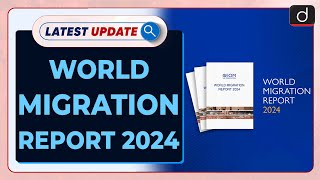 World Migration Report 2024 | India’s Remittances Surged | Latest update | Drishti IAS English