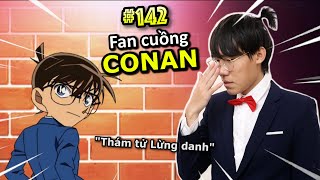 [VINE # 142] Fan Cuồng CONAN | Thám Tử Lừng Danh | Anime & Manga | Ping Lê