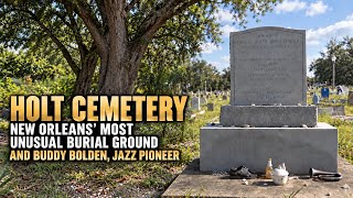 Holt Cemetery: New Orleans’ Most Unusual Burial Ground